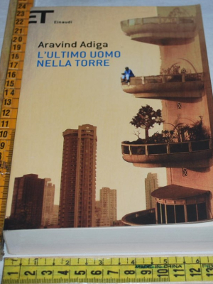 Adiga Aravind - L'ultimo uomo nella torre - Einaudi Super ET