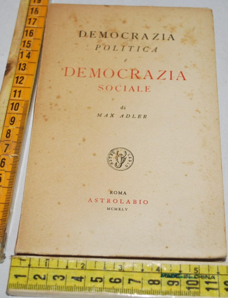 Adler Max - Democrazia politica e democrazia sociale  Astrolabio