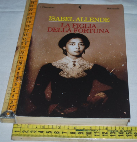 Allende Isabel - La figlia della fortuna - I Narratori Feltrinelli 1a edizione