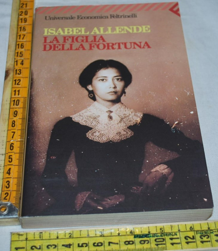 Allende Isabel - La figlia della fortuna - UE Feltrinelli