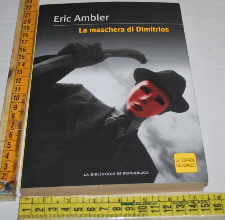 Ambler Eric - La maschera di Dimitrios - Repubblica Strade del giallo