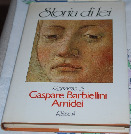 Barbiellini Amidei - Soria di lei - Rizzoli