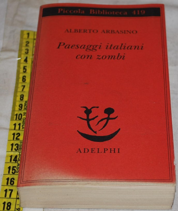 Arbasino Alberto - Paesaggi italiani con zombi - Adelphi