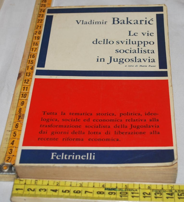 Bakaric Vladimir - Le vie dello psocialista in Jugoslavia - Feltrinelli