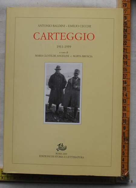 Baldini Antonio - Cecchi Emilio - Carteggio 1911-1959 - Ediz di storia e letteratura