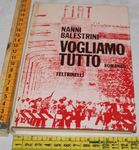 Balestrini Nanni - Vogliamo tutto - Feltrinelli 1a edizione 1971