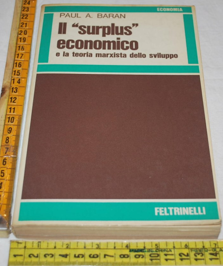 Baran Paul - Il "surplus" economico - Feltrinelli