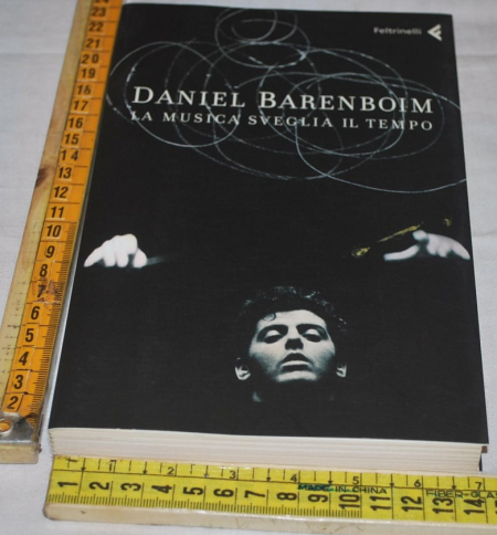 Barenboim Daniel - La musica sveglia il tempo - Feltrinelli