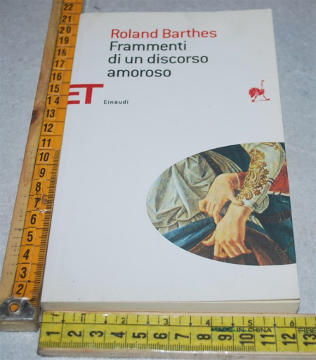 Barthes Roland - Frammenti di un discorso amoroso - Einaudi ET ET