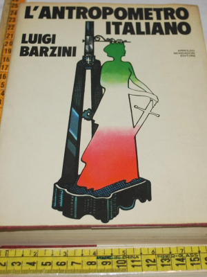 Barzini Luigi - L'antropometro italiano - Mondadori