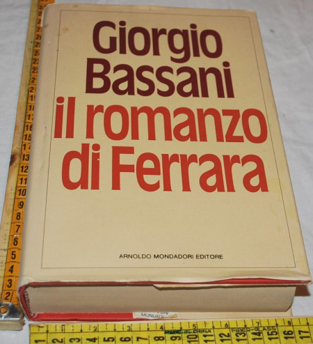 Bassani Giorgio - Il romanzo di Ferrara - Mondadori