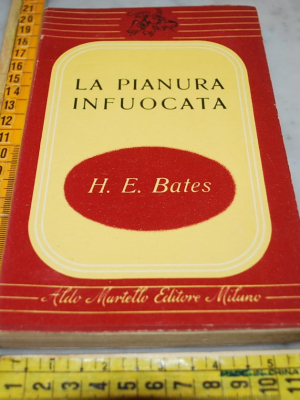 Bates H. E. - La pianura infuocata - Aldo Martello editore