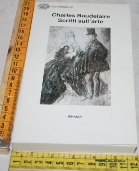Baudelaire Charles - Scritti sull'arte - Gli Struzzi Einaudi