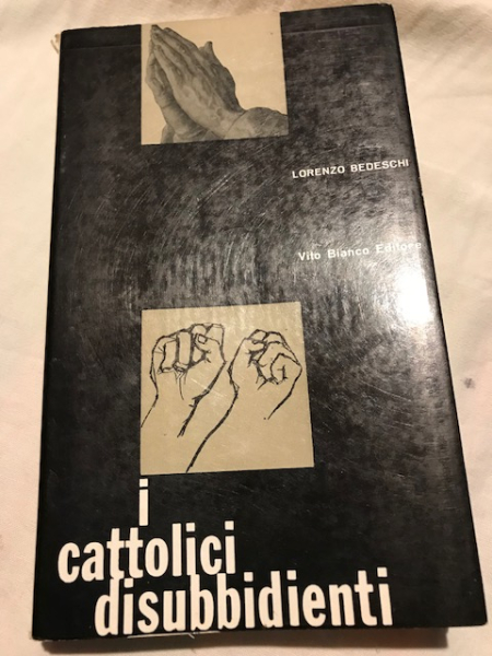 Bedeschi Lorenzo - I cattolici disubbidienti - Vito Bianco