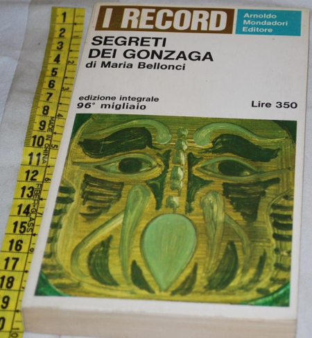 Bellonci Maria - Segreti dei gonzaga - Mondaodori Record 5