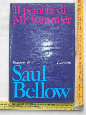 Bellow Saul - Il pianeta di Mr Sammler - I Narratori Feltrinelli