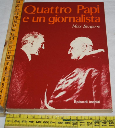 Bergerre Max - Quattro Papi e un giornalista - Edizioni Paoline