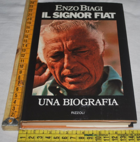 Biagi Enzo - Il signor Fiat una biografia - Rizzoli