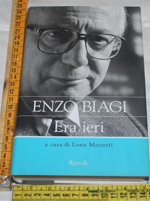 Biagi Enzo - Era ieri - Rizzoli