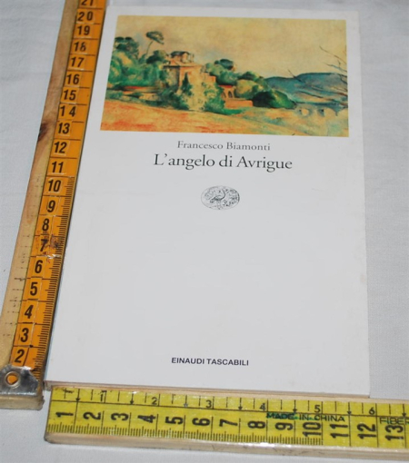 Biamonti Francesco - L'angelo di Avrigue - ET Einaudi