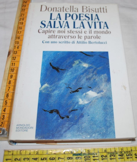 Bisutti Donatella - La poesia salva la vita - Mondadori