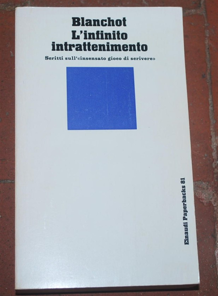 Blanchot Maurice - L'infinito intrattenimento - Einaudi Paperbacks