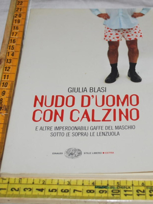 Blasi Giulia - Nudo d'uomo con calzino - Einaudi SL Extra