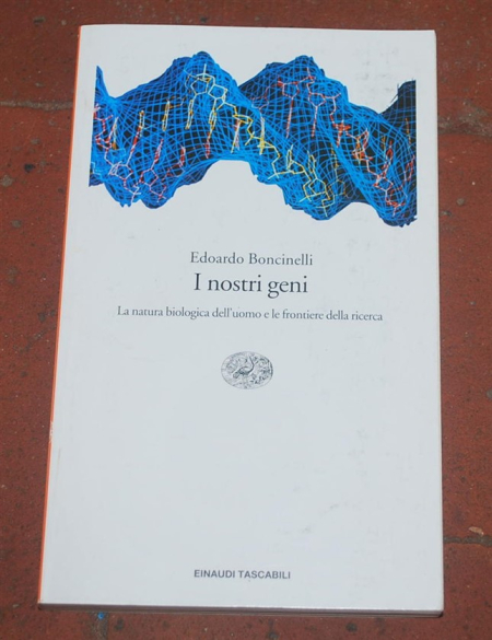 Boncinelli Edoardo - I nostri geni - ET Einaudi Saggi