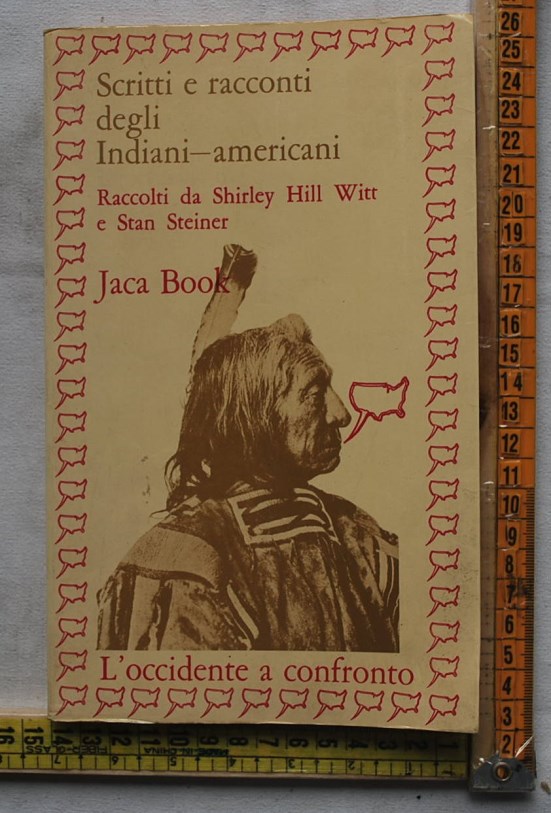 Hill Witt Shirley Steiner Stan - Scritti e racconti degli Indiani-americani - Jaca book