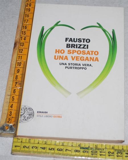 Brizzi Fausto - Ho sposato una vegana - Einaudi SL extra