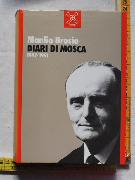 Brosio Manlio - Diari di Mosca 1947/1951 - Il mulino