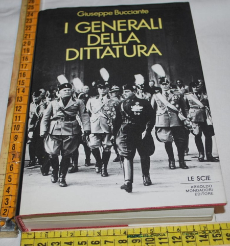 Bucciante Giuseppe - I generali della dittatura - Mondadori