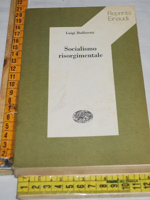 Bulferetti Luigi - Socialismo risorgimentale - Einaudi Reprints