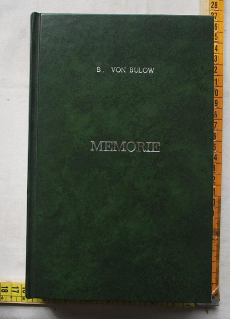 Von Bulow Bernhard - Memorie 1849-1897 IV - Mondadori