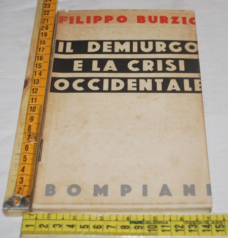 Burzio Filippo - Il demiurgo e la crisi occidentale - Bompiani