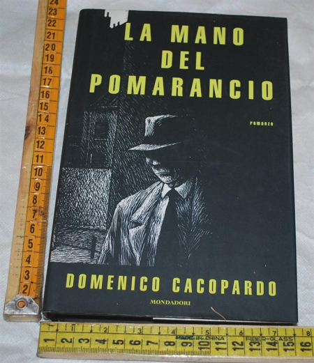 Cacopardo Domenico - La mano del pomarancio - Mondadori