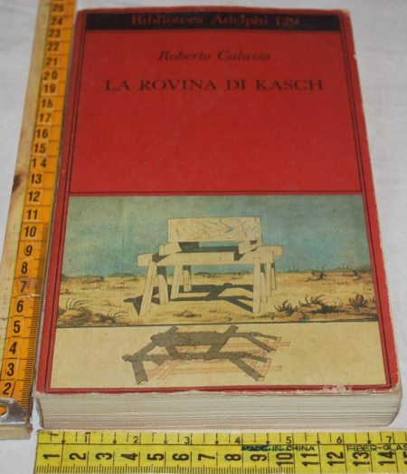 Calasso Roberto - La rovina di Kasch - Biblioteca Adelphi