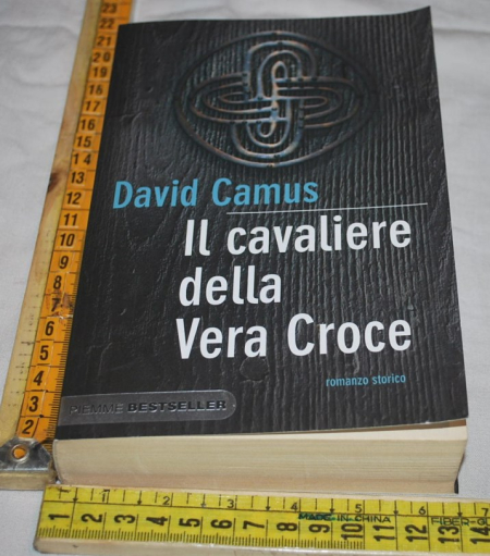 Camus David - Il cavaliere della vera croce - Piemme Bestseller
