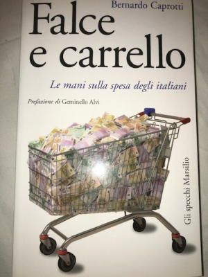 Caprotti Bernardo - Falce e carrello - Marsilio