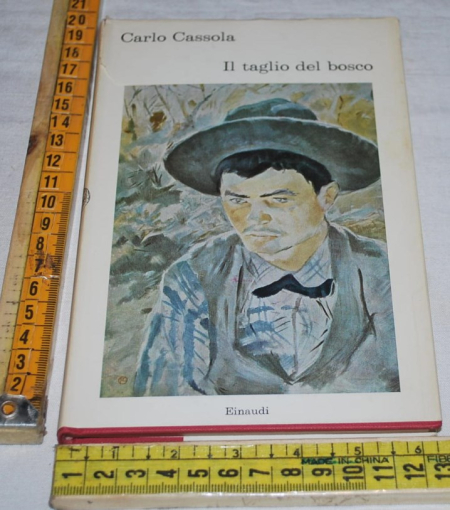 Cassola Carlo - Il taglio del bosco - Einaudi I Coralli