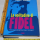 Catucci Franco - La solitudine Fidel - Nuova Eri
