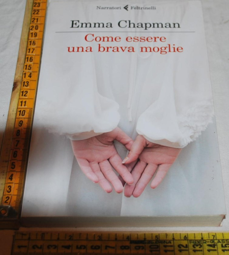 Chapman Emma - Come essere una brava moglie - Feltrinelli