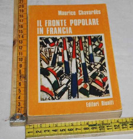 Chavardès Maurice - Il fronte popolare in Francia - Editori Riuniti