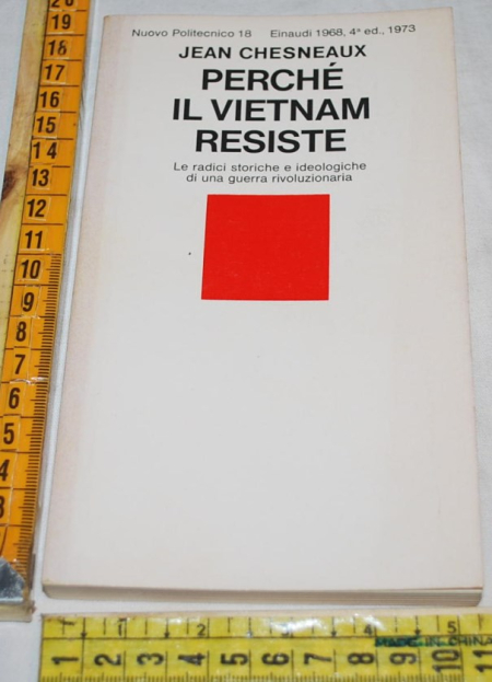 Chesneaux Jean - Perché il Vietnam resiste - Einaudi NP