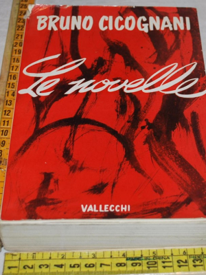 Cicognani Bruno - Le novelle - Vallecchi