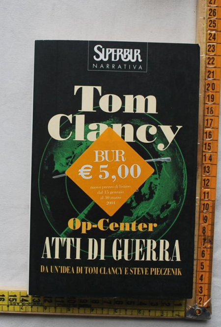 Clancy Tom - Op-center atti di guerra - Rizzoli Superbur