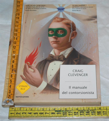 Clevenger Craig - Il manuale del contorsionista - Mondadori Strade blu