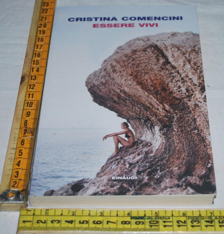 Comencini Cristina - Essere vivi - Einaudi I coralli