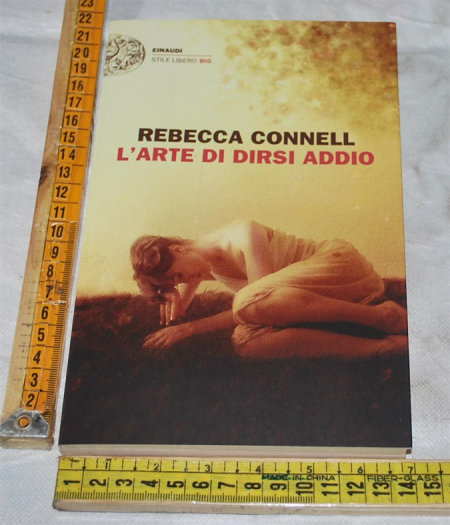 Connell Rebecca - L'arte di dirsi addio - Einaudi SL Big