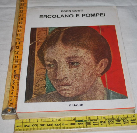 Corti Egon - Ercolano e Pompei - Einaudi Saggi